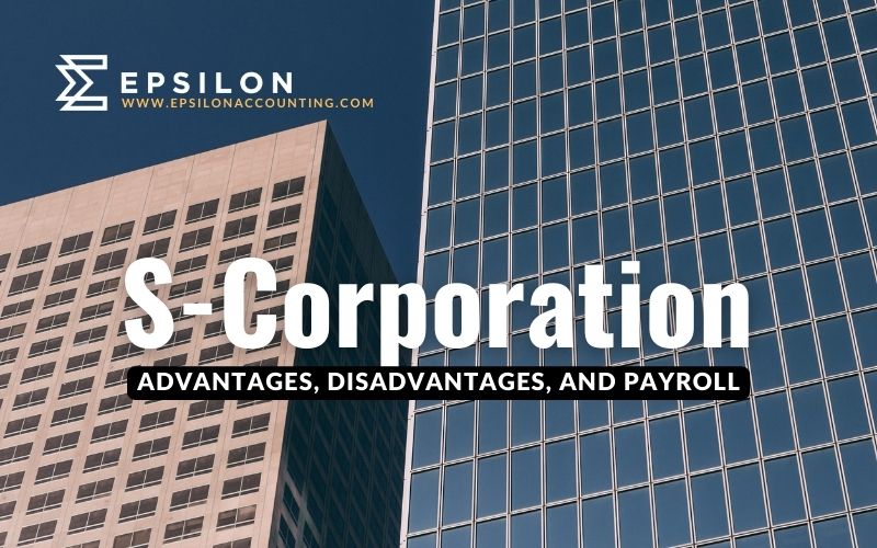 S-Corporation: Advantages, Disadvantages, and Payroll
